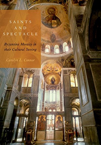 Saints And Spectacle Byzantine Mosaics In Their Cultural Setting 1st Edition Connor