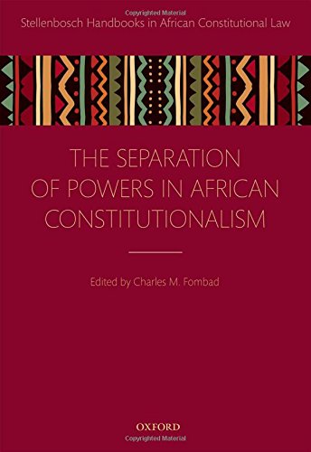 Separation Of Powers In African Constitutionalism 1st Edition Fombad