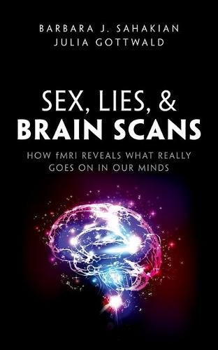 Sex Lies And Brain Scans What Is Really Going On Inside Our Heads 1st Edition Barbara J Sahakian