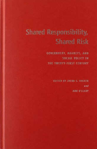 Shared Responsibility Shared Risk Government Markets And Social Policy In The Twentyfirst Century 1st Edition Hacker