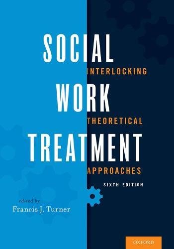 Social Work Treatment Interlocking Theoretical Approaches 6th Edition Turner