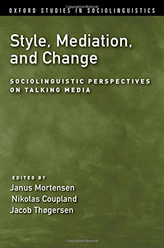 Style Mediation And Change Sociolinguistic Perspectives On Talking Media 1st Edition Coupland