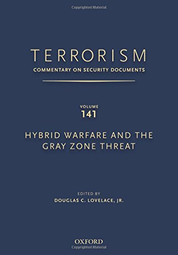 Terrorism Commentary On Security Documents Volume 141 Hybrid Warfare And The Gray Zone Threat 1st Edition Douglas Lovelace