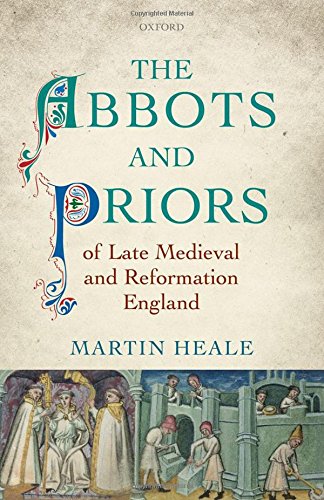 The Abbots And Priors Of Late Medieval And Reformation England 1st Edition Martin Heale