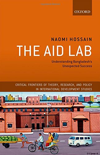 The Aid Lab Understanding Bangladeshs Unexpected Success 1st Edition Hossain