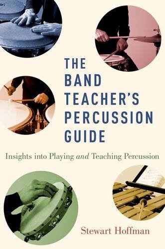 The Band Teachers Percussion Guide Insights Into Playing And Teaching Percussion 1st Edition Hoffman