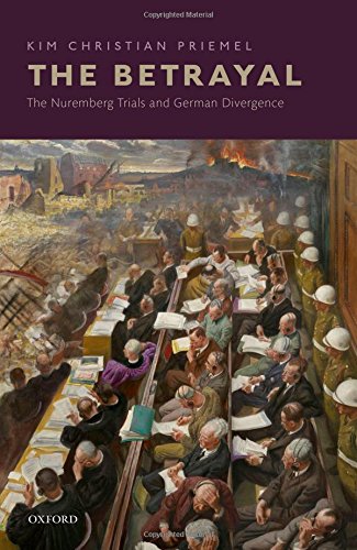 The Betrayal The Nuremberg Trials And German Divergence 1st Edition Priemel