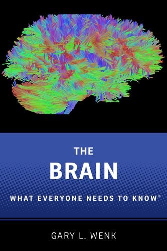 The Brain What Everyone Needs To Know 1st Edition Gary Lee Wenk
