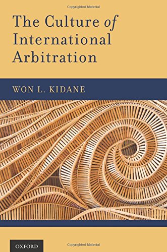 The Culture Of International Arbitration 1st Edition Won L Kidane