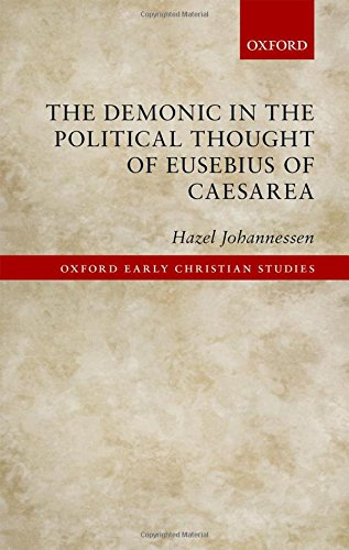 The Demonic In Political Thought Of Eusebius Of Caesarea 1st Edition Johannessen