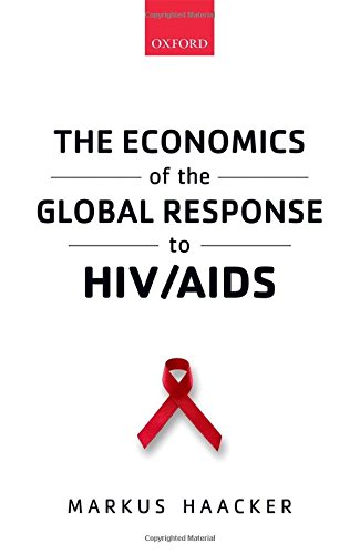 The Economics Of The Global Response To Hivaids 1st Edition Haacker