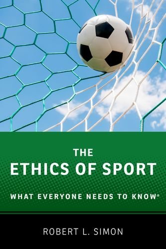 The Ethics Of Sport What Everyone Needs To Know 1st Edition Robert L Simon