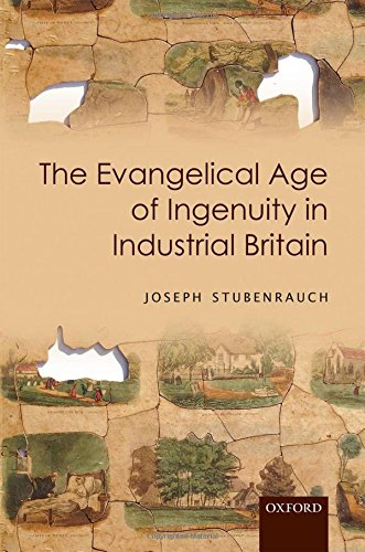 The Evangelical Age Of Ingenuity In Industrial Britain 1st Edition Stubenrauch