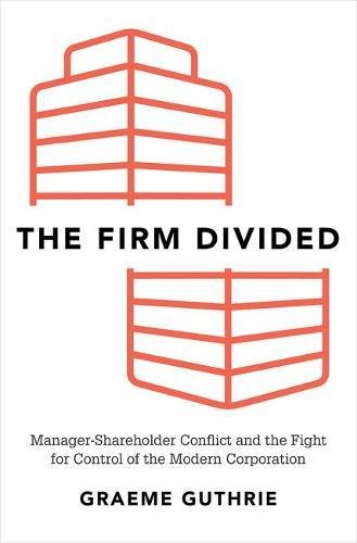 The Firm Divided Managershareholder Conflict And The Fight For Control Of The Modern Corporation 1st Edition Guthrie