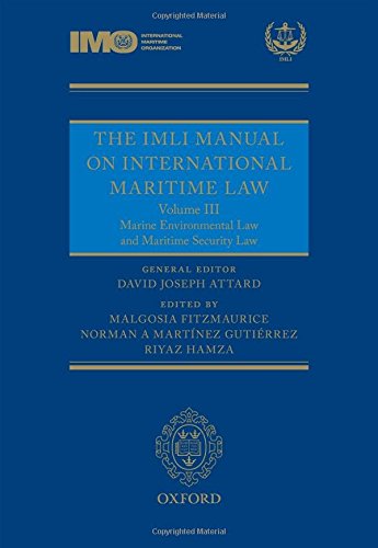 The Imli Manual On International Maritime Law Volume Iii Marine Environmental Law And Maritime Security Law 1st Edition Attard