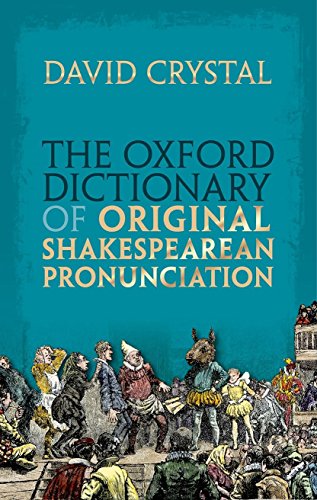 The Oxford Dictionary Of Original Shakespearean Pronunciation 1st Edition David Crystal