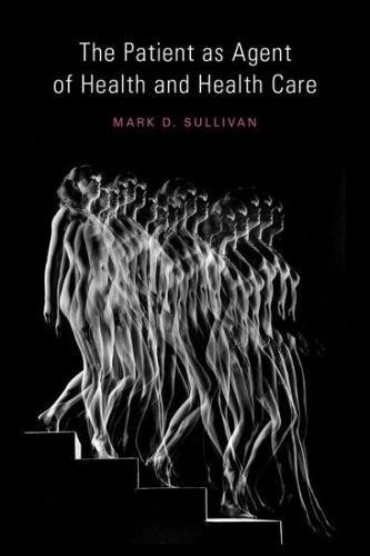 The Patient As Agent Of Health And Health Care Autonomy In Patientcentered Care For Chronic Conditions 1st Edition Sullivan