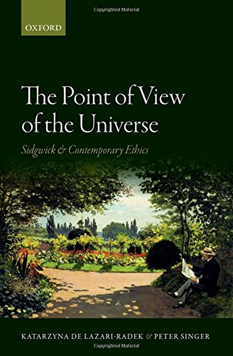 The Point Of View Of The Universe Sidgwick And Contemporary Ethics 1st Edition Lazariradek