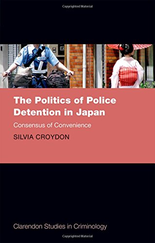The Politics Of Police Detention In Japan Consensus Of Convenience 1st Edition Croydon