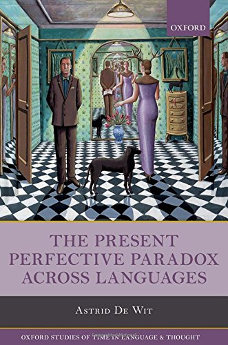 The Present Perfective Paradox Across Languages 1st Edition De Wit