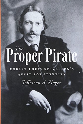 The Proper Pirate Robert Louis Stevensons Quest For Identity 1st Edition Singer