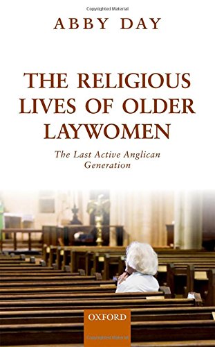 The Religious Lives Of Older Laywomen The Last Active Anglican Generation 1st Edition Day