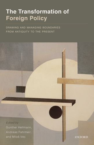 The Transformation Of Foreign Policy Drawing And Managing Boundaries From Antiquity To The Present 1st Edition Fahrmeir