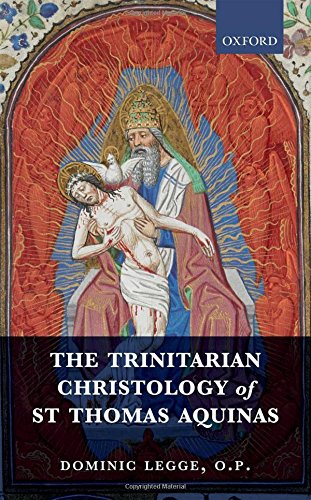 The Trinitarian Christology Of St Thomas Aquinas 1st Edition Legge