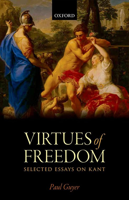 The Virtues Of Freedom Selected Essays On Kant 1st Edition Paul Guyer