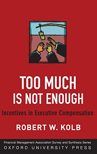 Too Much Is Not Enough Incentives In Executive Compensation 1st Edition Kolb
