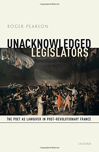 Unacknowledged Legislators The Poet As Lawgiver In Postrevolutionary France 1st Edition Pearson