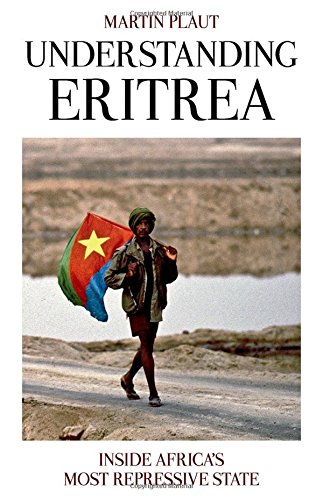 Understanding Eritrea Inside Africas Most Repressive State 1st Martin Plaut