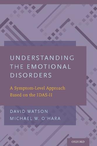 Understanding The Emotional Disorders A Symptomlevel Approach Based On The Idasii 1st Edition David Watson