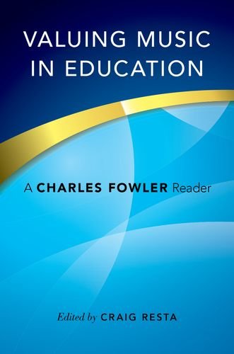 Valuing Music In Education A Charles Fowler Reader 1st Edition Fowler