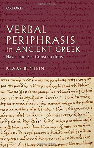 Verbal Periphrasis In Ancient Greek Have And Be Constructions 1st Edition Bentein