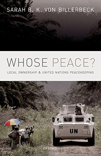 Whose Peace Local Ownership And United Nations Peacekeeping 1st Edition Sarah Von Billerbeck