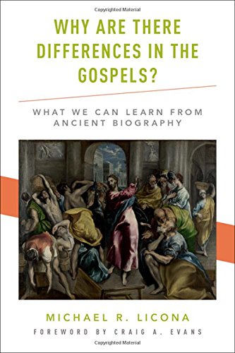 Why Are There Differences In The Gospels What We Can Learn From Ancient Biography 1st Edition Michael R Licona