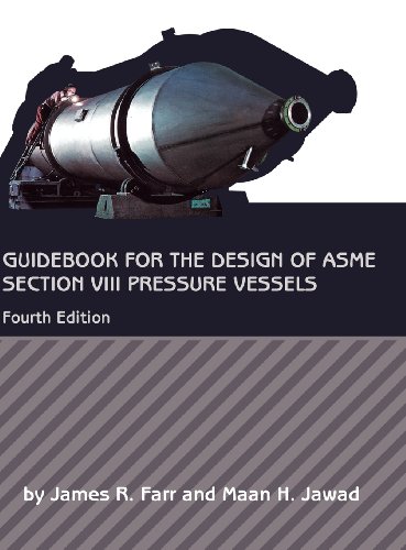 Guidebook For The Design Of Asme Section Viii Pressure Vessels 4th Edition 4th Edition James R Farr