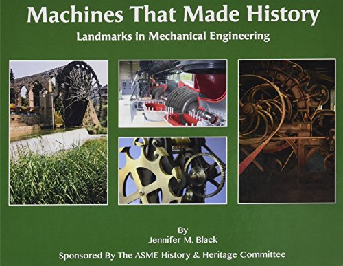 Machines That Made History Landmarks In Mechanical Engineering Jennifer M Black
