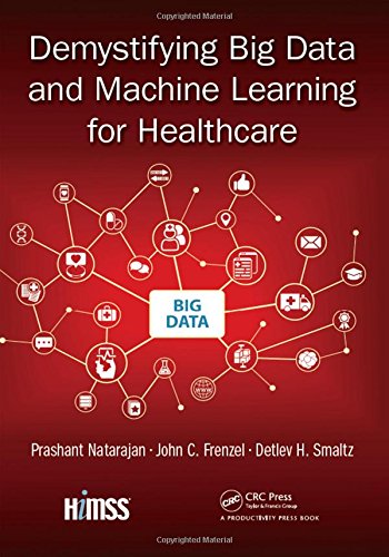 Demystifying Big Data And Machine Learning For Healthcare 1st Edition Frenzel