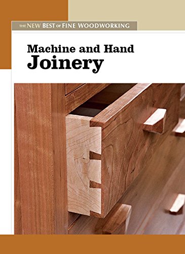 Machine And Hand Joinery The New Best Of Fine Woodworking Editors Of Fine Woodworking