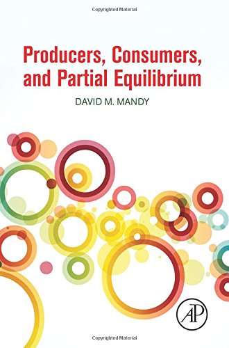 Producers Consumers And Partial Equilibrium 1st Edition Mandy