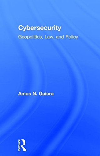 Cybersecurity Geopolitics Law And Policy 1st Edition Amos N Guiora