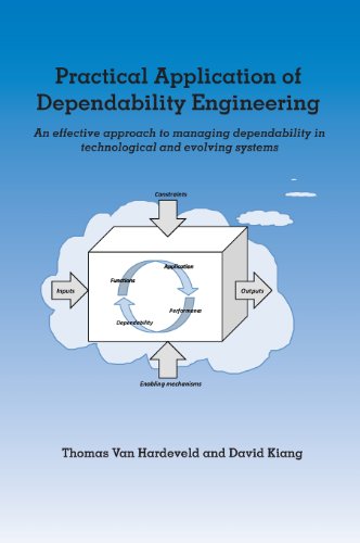 Practical Application Of Dependability Engineering An Effective Approach To Managing Dependability In Technological And Evolving Systems 1st Edition David Kiang