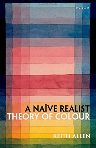 A Nave Realist Theory Of Colour 1st Edition Keith Allen