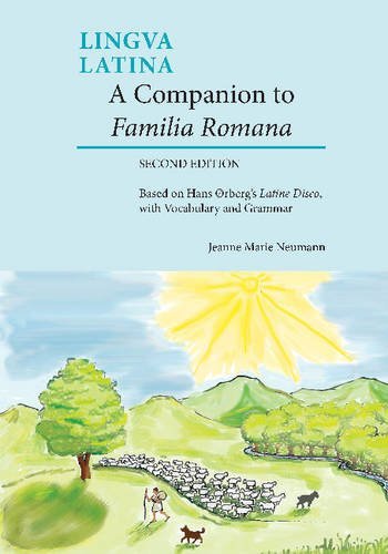 Lingua Latina A Companion To Familia Romana Based On Hans Rbergs Latine Disco With Vocabulary And Grammar 2nd Edition Jeanne Marie Neumann
