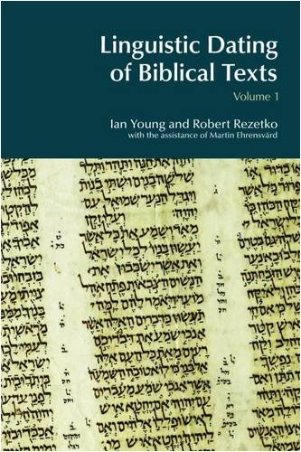 Linguistic Dating Of Biblical Texts An Introduction To Approaches And Problems Vol 1 Ian Young