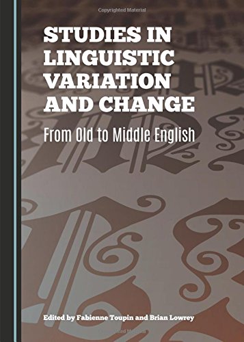 Studies In Linguistic Variation And Change From Old To Middle English 1st Edition Fabienne Toupin