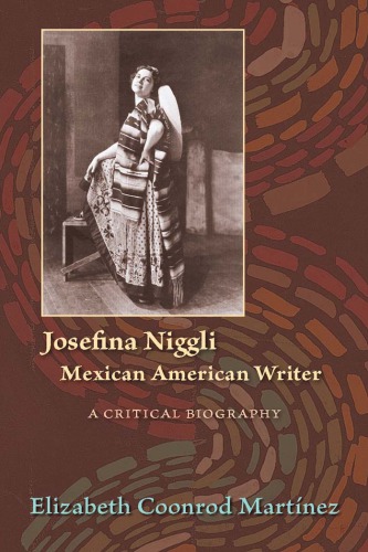 Josefina Niggli Mexican American Writer A Critical Biography Elizabeth Coonrod Martinez