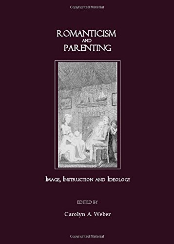 Romanticism And Parenting Image Instruction And Ideology 1st Carolyn Weber